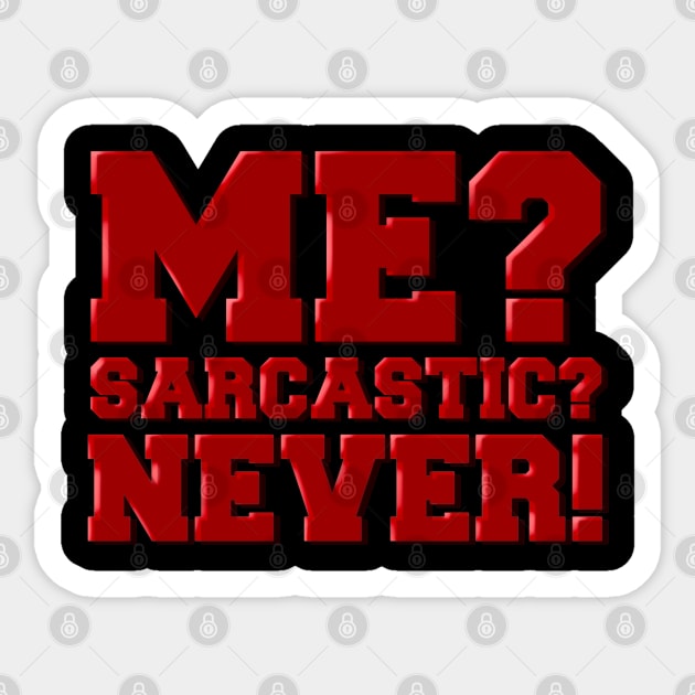 Me sarcastic? Never! Sticker by SAN ART STUDIO 